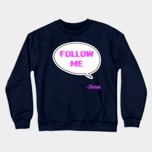 Bible quote "Follow Me" Jesus in pink God Christian design Crewneck Sweatshirt